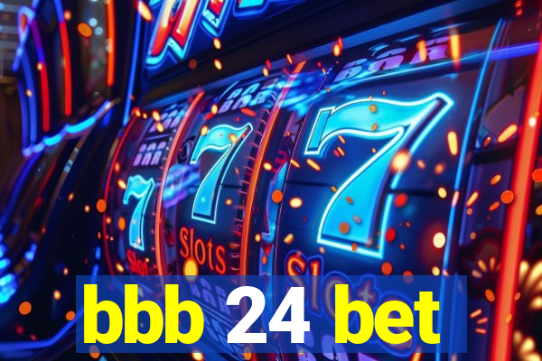 bbb 24 bet